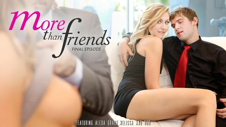 [EroticaX] - Friends to Fuckers: The Next Level Episode 4 - Alexa Grace - Melissa Moore - Rob