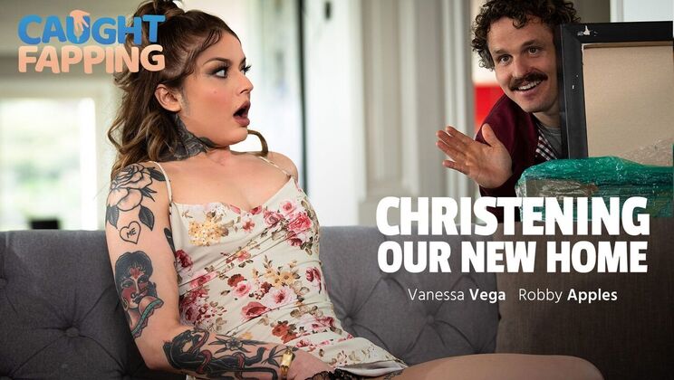[CaughtFapping] - Robby Apples and Vanessa Vega's New Home, New Thrills - Vanessa Vega - Robby Apples