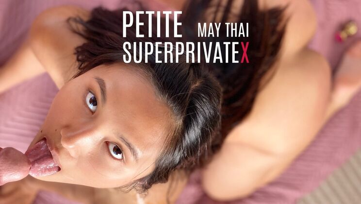 [SuperPrivateX] - Petite Asian May Thai Gets Fucked - May Thai - Marcello Bravo