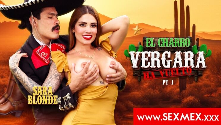 [SEXMEX] - Charro Vergara Sequel: Sara Blonde's Hardcore Scene - Sara Blonde